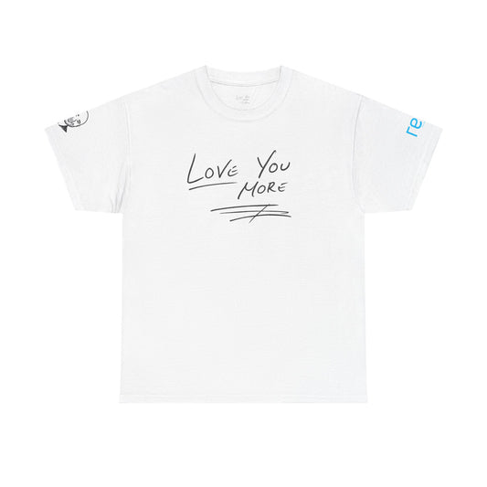 Love You More T-Shirt